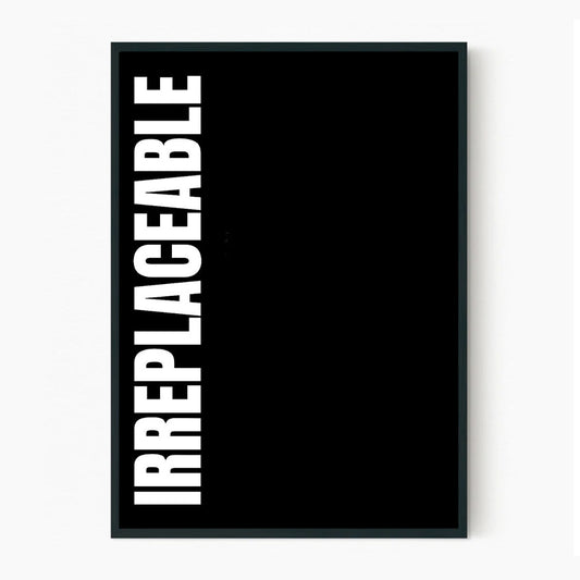 Irreplaceable