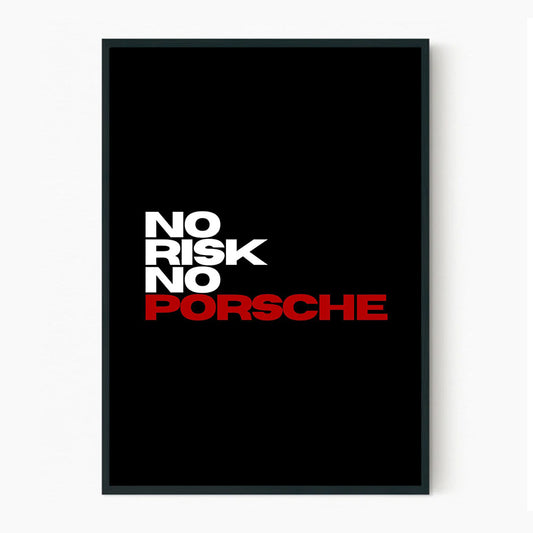 No Risk No Porsche