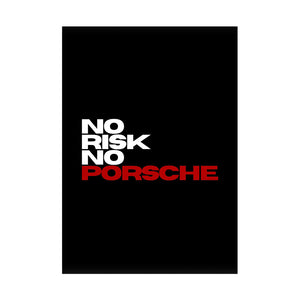 No Risk No Porsche